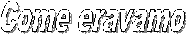 Come eravamo